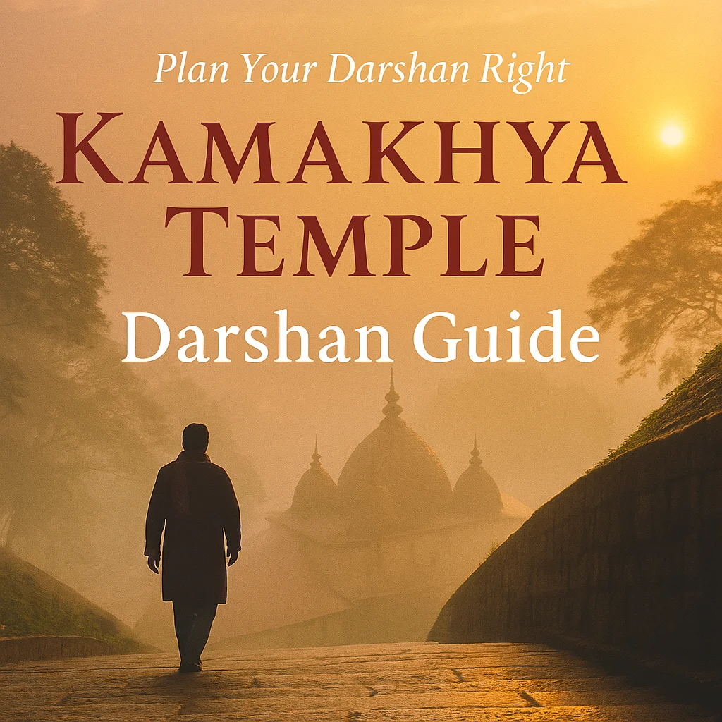 How to Make Your Kamakhya Darshan Peaceful, Hassle-Free, and Memorable